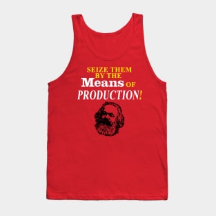 Seize Them by the Means of Production! Tank Top